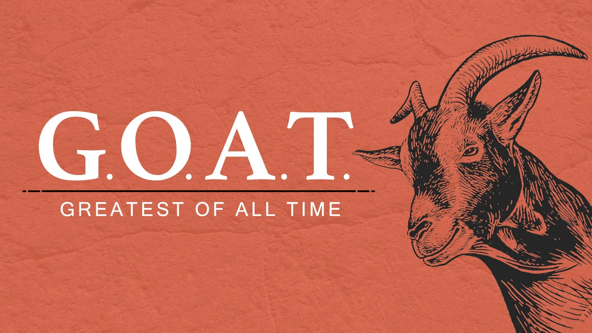 Khái niệm GOAT đã quá quen thuộc trên toàn thế giới