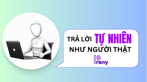 Chốt đơn tự động bằng AI Chatbot Preny- Ảnh 2.