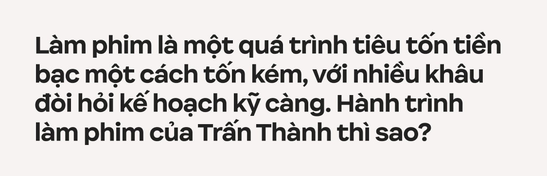 Trấn Thành: Tôi chỉ muốn làm phim có tác động xã hội, đâu muốn chứng minh mình là một nhà làm phim có tay nghề- Ảnh 19.