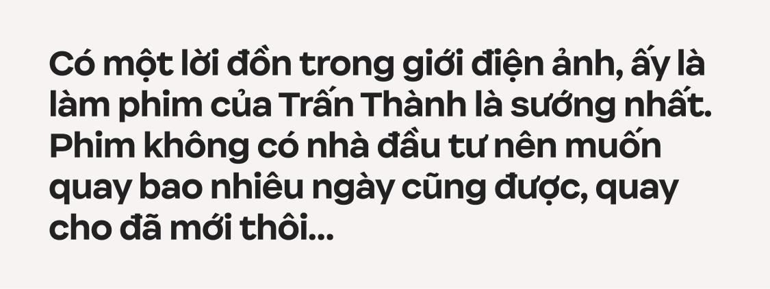 Trấn Thành: Tôi chỉ muốn làm phim có tác động xã hội, đâu muốn chứng minh mình là một nhà làm phim có tay nghề- Ảnh 21.