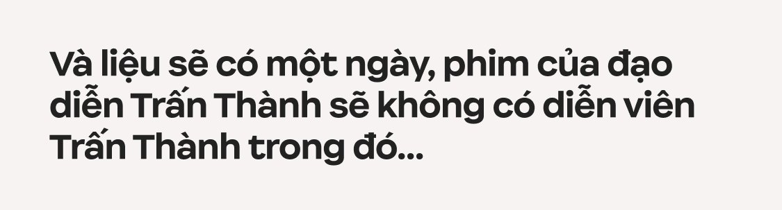Trấn Thành: Tôi chỉ muốn làm phim có tác động xã hội, đâu muốn chứng minh mình là một nhà làm phim có tay nghề- Ảnh 28.
