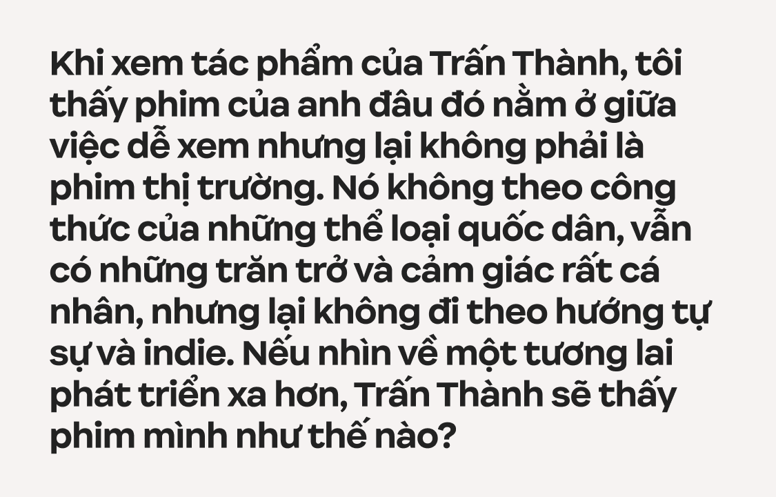 Trấn Thành: Tôi chỉ muốn làm phim có tác động xã hội, đâu muốn chứng minh mình là một nhà làm phim có tay nghề- Ảnh 38.