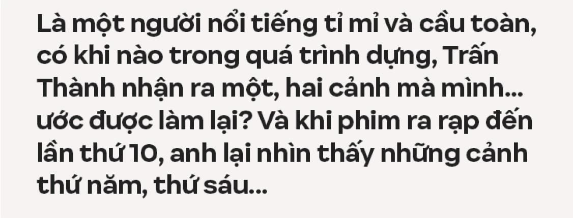 Trấn Thành: Tôi chỉ muốn làm phim có tác động xã hội, đâu muốn chứng minh mình là một nhà làm phim có tay nghề- Ảnh 2.