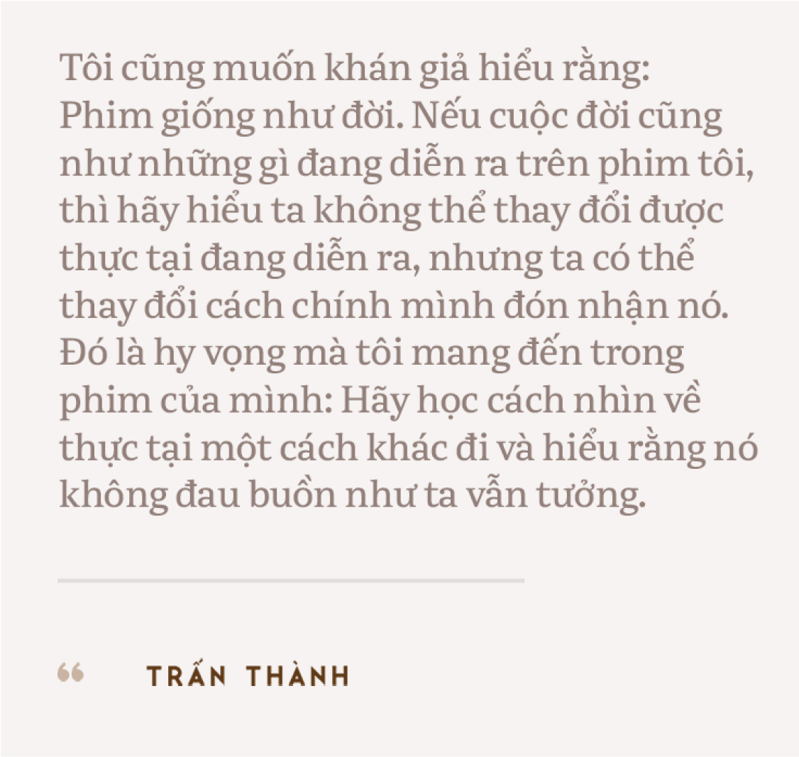 Trấn Thành: Tôi chỉ muốn làm phim có tác động xã hội, đâu muốn chứng minh mình là một nhà làm phim có tay nghề- Ảnh 5.