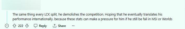 &quot;Điều tương tự đã xảy ra ở mọi giải LCK gần đây và cậu ấy thống trị mọi thứ. Mong là cậu ấy sẽ thể hiện tốt ở quốc tế. Bởi vì nếu cậu ấy tiếp tục thua ở CKTG hay MSI thì mấy số liệu này sẽ là áp lực&quot;