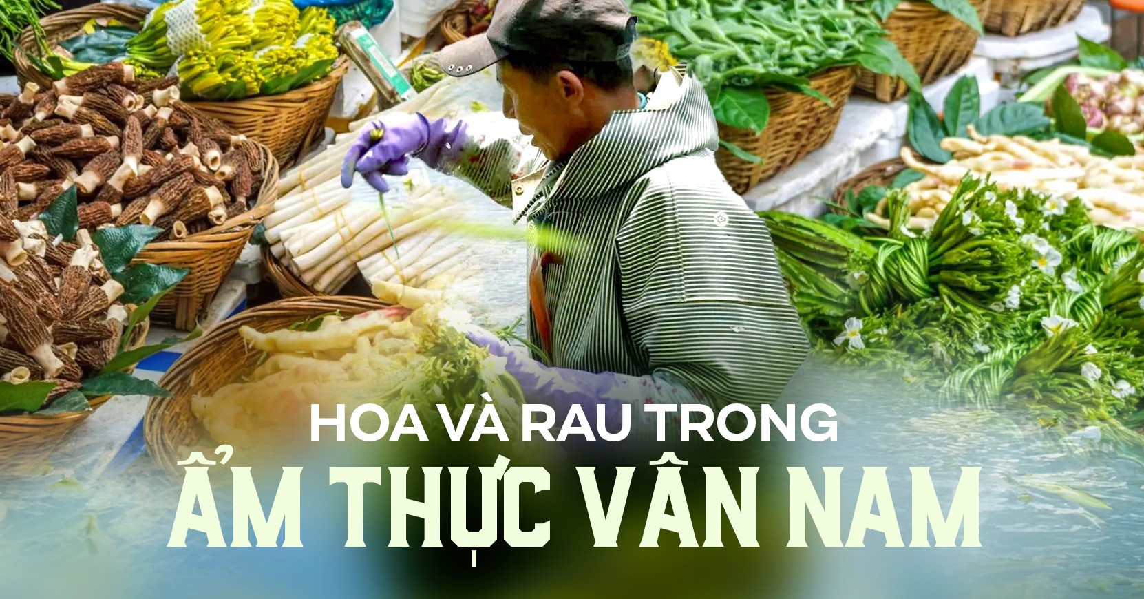 Lạ mà quen trong ẩm thực Vân Nam (Trung Quốc): Có một điểm rất giống với mâm cơm Việt