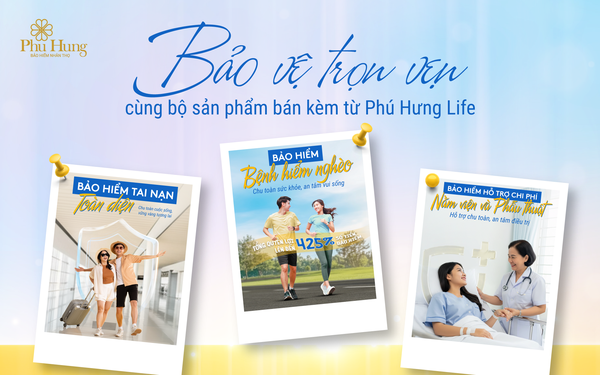 Vững vàng trước rủi ro với hệ sinh thái bảo vệ toàn diện từ Phú Hưng Life- Ảnh 1.