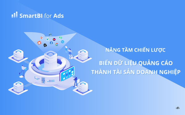 Giải pháp SmartBI: Chuyển đổi dữ liệu quảng cáo thành lợi thế cạnh tranh cho doanh nghiệp- Ảnh 1.