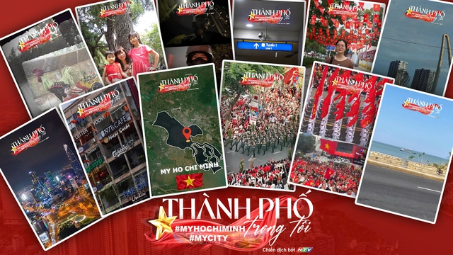 Công bố Top 10 video chiến dịch "Thành phố trong tôi - #MyHoChiMinh #MyCity"- Ảnh 2. Công bố Top 10 video chiến dịch "Thành phố trong tôi - #MyHoChiMinh #MyCity"- Ảnh 2.