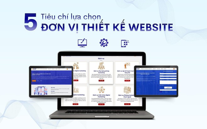 5 tiêu chí quan trọng khi lựa chọn đơn vị thiết kế website cho doanh nghiệp- Ảnh 1.