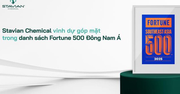Stavian Hóa chất được Fortune vinh danh Top 219 doanh nghiệp lớn nhất Đông Nam Á năm 2025- Ảnh 1.