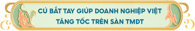 Chung sức đưa "Tinh Hoa Việt" lan tỏa mạnh mẽ trên sàn TMĐT- Ảnh 7. Chung sức đưa "Tinh Hoa Việt" lan tỏa mạnh mẽ trên sàn TMĐT- Ảnh 7.