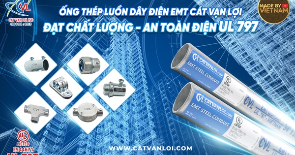 Ống thép luồn dây điện EMT Cát Vạn Lợi – Nhà máy cơ điện đạt UL Listed (Mỹ)- Ảnh 1.