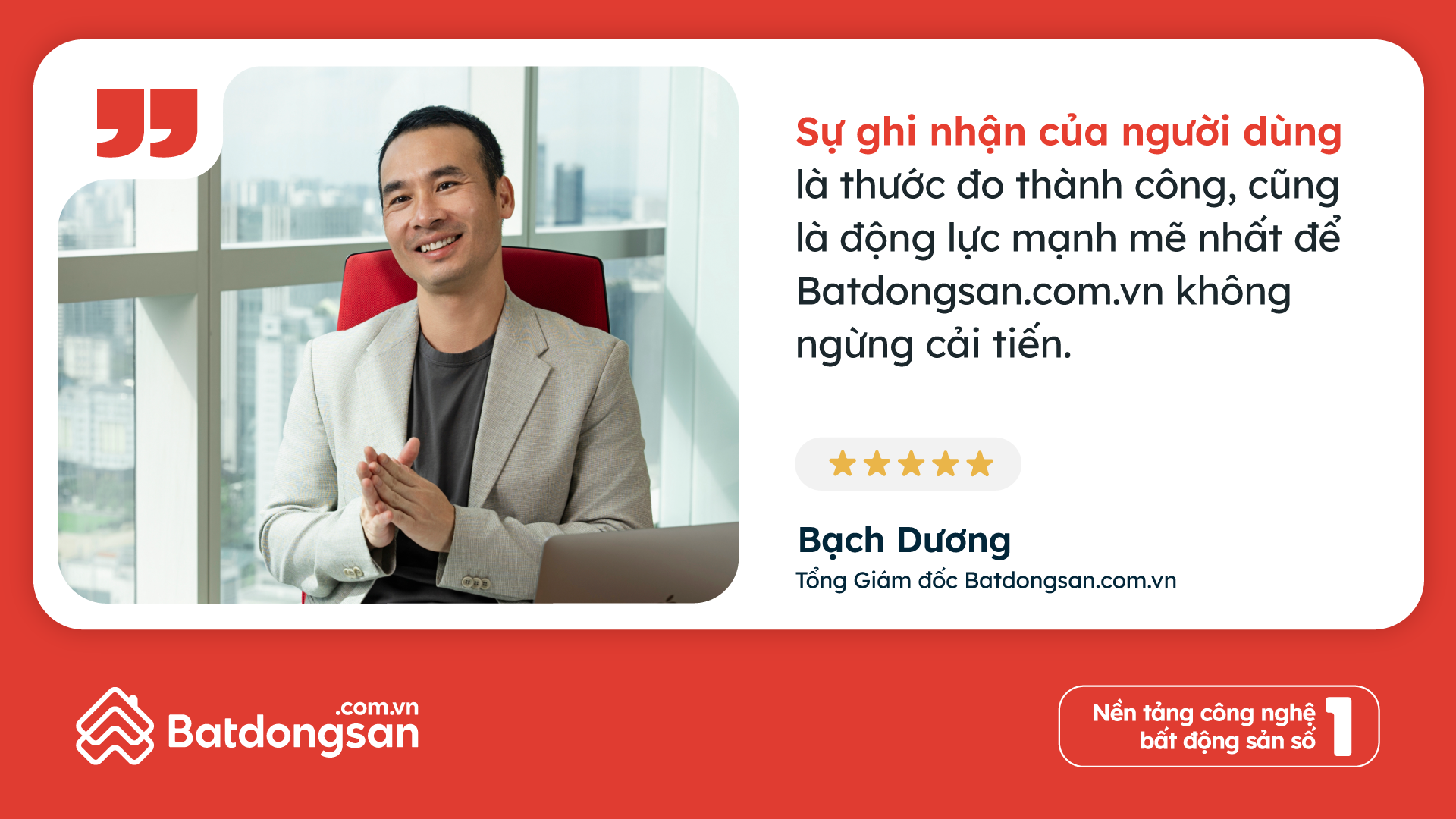 Tổng Giám đốc Batdongsan.com.vn: Sự ghi nhận của người dùng là thước đo thành công- Ảnh 2.