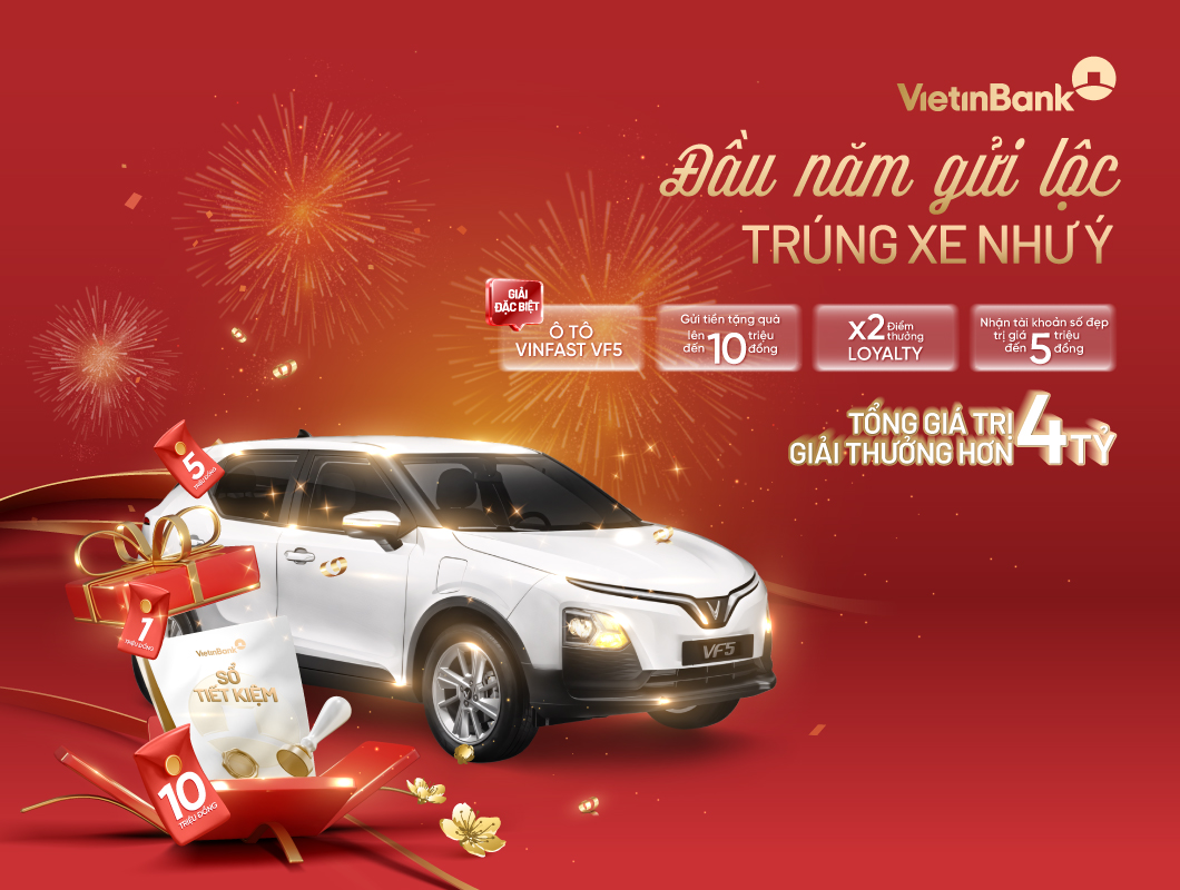 Trúng ô tô điện VinFast VF5 khi gửi tiết kiệm đầu năm 2026 tại VietinBank- Ảnh 3.