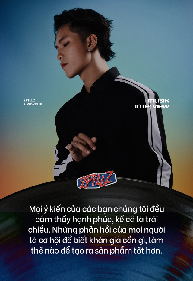 2pillz - wokeup: Chúng tôi muốn làm nhạc cùng nghệ sĩ nước ngoài tầm cỡ, không chỉ dừng chân trong lãnh thổ Việt Nam! - Ảnh 16.