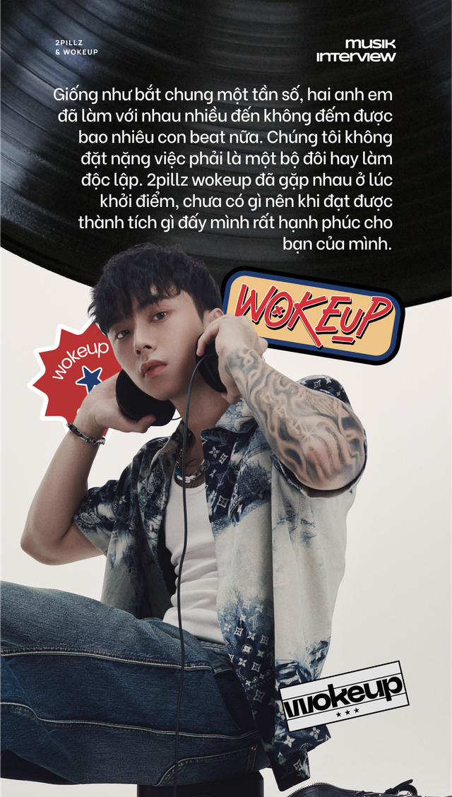 2pillz - wokeup: Chúng tôi muốn làm nhạc cùng nghệ sĩ nước ngoài tầm cỡ, không chỉ dừng chân trong lãnh thổ Việt Nam! - Ảnh 7.