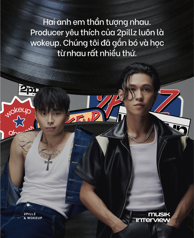 2pillz - wokeup: Chúng tôi muốn làm nhạc cùng nghệ sĩ nước ngoài tầm cỡ, không chỉ dừng chân trong lãnh thổ Việt Nam! - Ảnh 11.