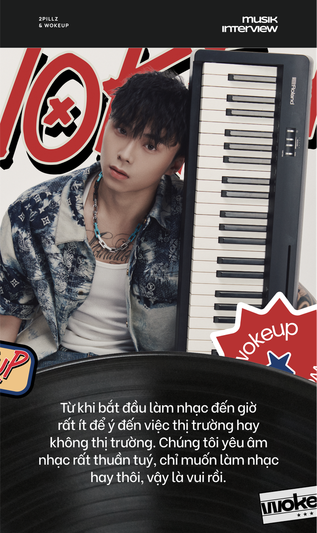 2pillz - wokeup: Chúng tôi muốn làm nhạc cùng nghệ sĩ nước ngoài tầm cỡ, không chỉ dừng chân trong lãnh thổ Việt Nam! - Ảnh 12.