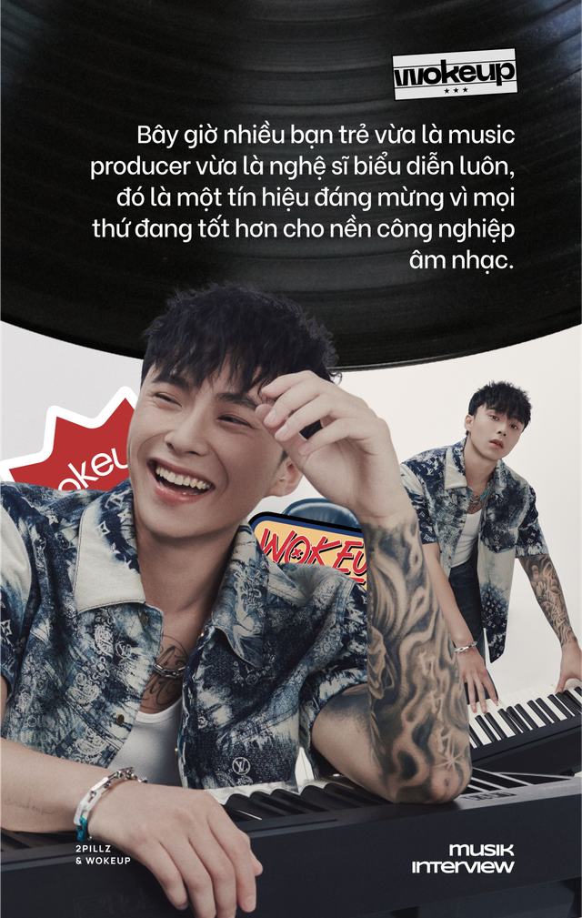 2pillz - wokeup: Chúng tôi muốn làm nhạc cùng nghệ sĩ nước ngoài tầm cỡ, không chỉ dừng chân trong lãnh thổ Việt Nam! - Ảnh 13.