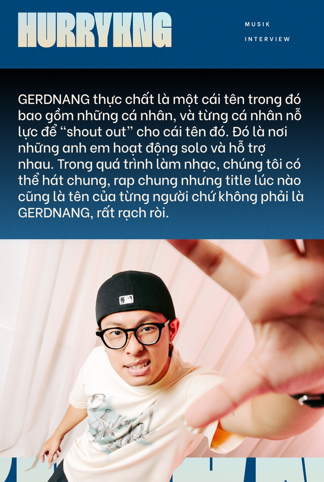 HURRYKNG: 'HIEUTHUHAI rất thẳng tính, có gì nói đó. Chúng tôi gắn bó và nỗ lực &quot;shout out&quot; cho cái tên GERDNANG' - Ảnh 8.