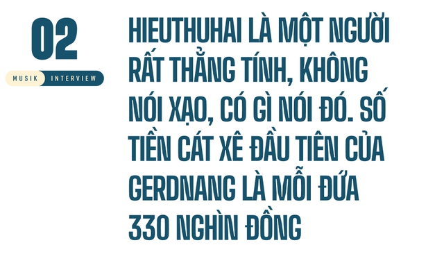 HURRYKNG: 'HIEUTHUHAI rất thẳng tính, có gì nói đó. Chúng tôi gắn bó và nỗ lực &quot;shout out&quot; cho cái tên GERDNANG' - Ảnh 7.