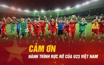 Cảm ơn U23 Việt Nam: Hành trình đong đầy cảm xúc tại U23 châu Á!