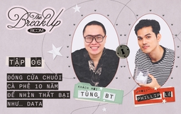 The Break Up Room #6 - Tùng BT:  Đóng cửa chuỗi cà phê 10 năm để nhìn thất bại như… data 