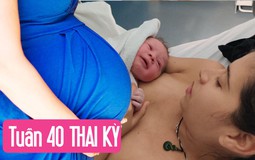 Tuần thai thứ 40: Ngày dự sinh đã đến, bé đã hoàn toàn sẵn sàng gặp mẹ rồi!