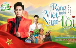 Tùng Dương ra mắt MV "Rạng ngời Việt Nam tôi": “Nếu có kiếp sau, tôi vẫn muốn là người Việt Nam”