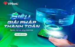 Siêu Giải Pháp Thanh Toán VPBank: Bứt phá trải nghiệm – Tối ưu mọi hành trình chi tiêu