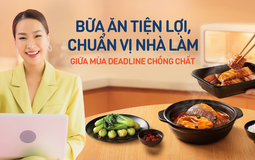 Bữa ăn tiện lợi, chuẩn vị nhà làm giữa mùa deadline chồng chất