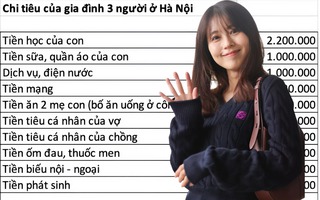 Thu nhập 63 triệu, gia đình Hà Nội tiêu 16 triệu/tháng: Bị mỉa mai hà tiện, nhưng khi biết lý do ai cũng câm nín