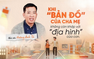 Khi “bản đồ” của cha mẹ không còn khớp với “địa hình” của con