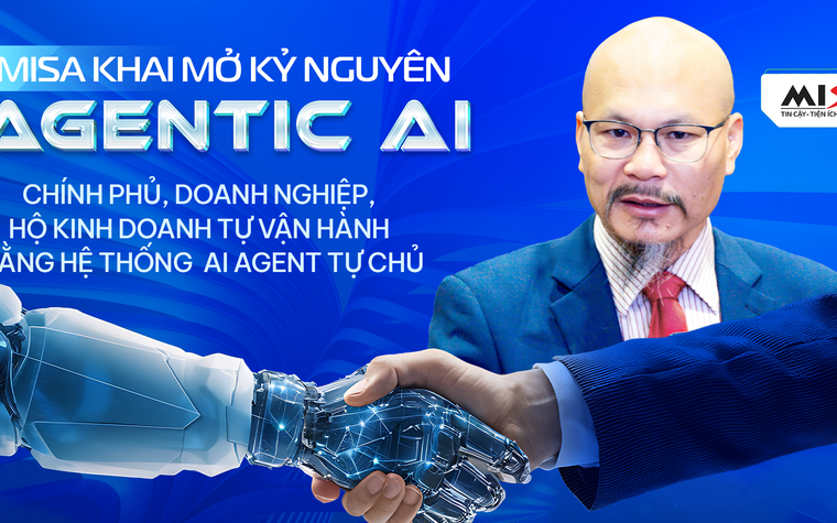 MISA khai mở kỷ nguyên Agentic AI: Chính phủ, Doanh nghiệp, Hộ kinh doanh tự vận hành bằng hệ thống AI Agent tự chủ